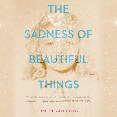 The Sadness of Beautiful Things by Simon Van Booy audiobook