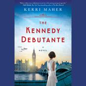 The Kennedy Debutante by  Kerri Maher audiobook