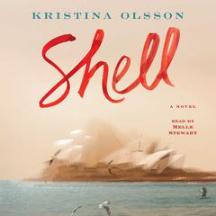 Shell by Kristina Olsson audiobook