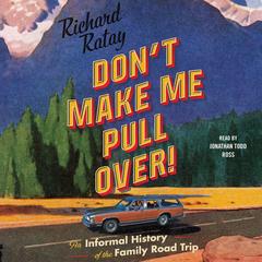 Don't Make Me Pull Over! by Richard Ratay audiobook