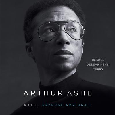 Arthur Ashe by Raymond Arsenault audiobook