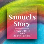 Samuel's Story : Growing Up In Heaven by  Len Parsons audiobook