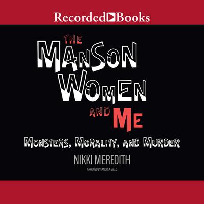 The Manson Women and Me by Nikki Meredith audiobook