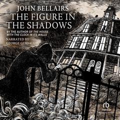 The Figure in the Shadows by John Bellairs audiobook