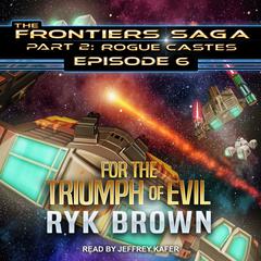 For the Triumph of Evil by Ryk Brown audiobook