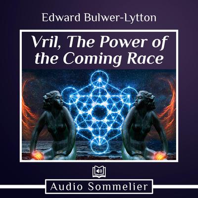 Vril, The Power of the Coming Race by Edward Bulwer-Lytton audiobook