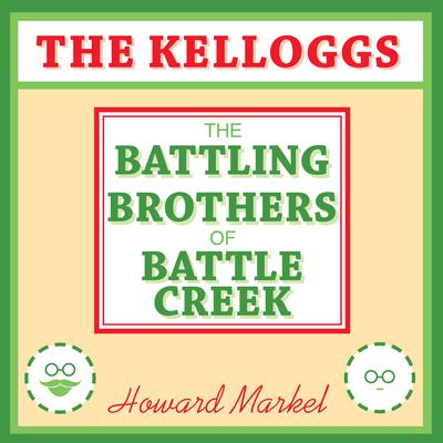 The Kelloggs by Howard Markel audiobook