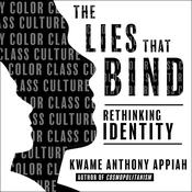 The Lies That Bind by  Kwame Anthony Appiah audiobook