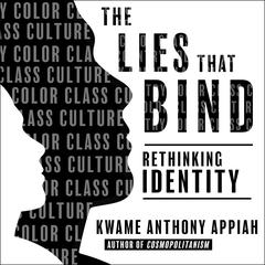 The Lies That Bind by Kwame Anthony Appiah audiobook