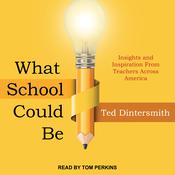 What School Could Be by  Ted Dintersmith audiobook