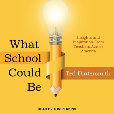 What School Could Be by Ted Dintersmith audiobook