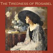 The Tiredness of Rosabel by  Katherine Mansfield audiobook