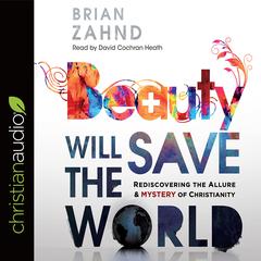 Beauty Will Save the World by Brian Zahnd audiobook