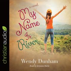 My Name Is River by Wendy Dunham audiobook