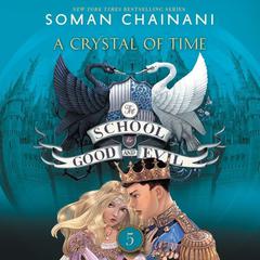 The School for Good and Evil #5: A Crystal of Time by Soman Chainani audiobook