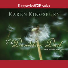 Like Dandelion Dust by Karen Kingsbury audiobook