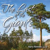 The Last of the Giants: How Christ Came to the Lumberjacks by  Harry Rimmer LLD audiobook