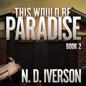 This Would Be Paradise by  N.D. Iverson audiobook