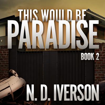 This Would Be Paradise by N.D. Iverson audiobook