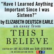 Have I Learned Anything Important Since I was Sixteen? by  Elizabeth Deutsch (Earle) audiobook