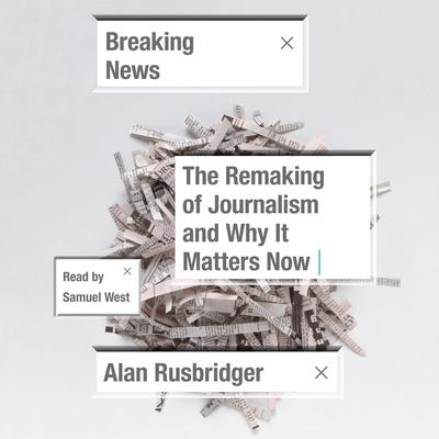 Breaking News by Alan Rusbridger audiobook