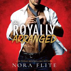 Royally Arranged by Nora Flite audiobook