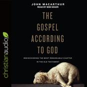 Gospel According to God by  John MacArthur Jr. audiobook