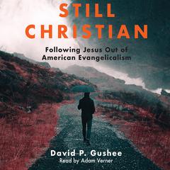 Still Christian by David P. Gushee audiobook