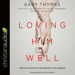Loving Him Well by Gary Thomas audiobook