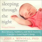 Sleeping Through the Night, Revised Edition by  Jodi A. Mindell PhD audiobook