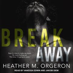 Breakaway by Heather M. Orgeron audiobook