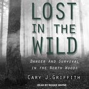 Lost in the Wild by  Cary J. Griffith audiobook