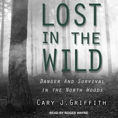 Lost in the Wild by Cary J. Griffith audiobook