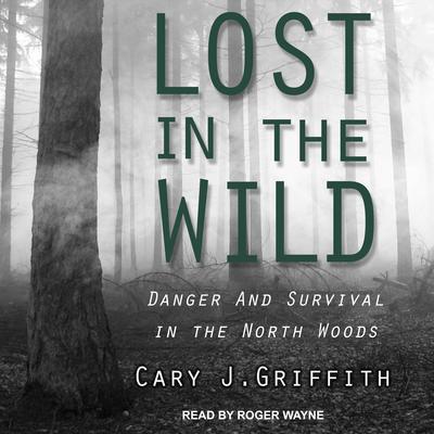 Lost in the Wild by Cary J. Griffith audiobook