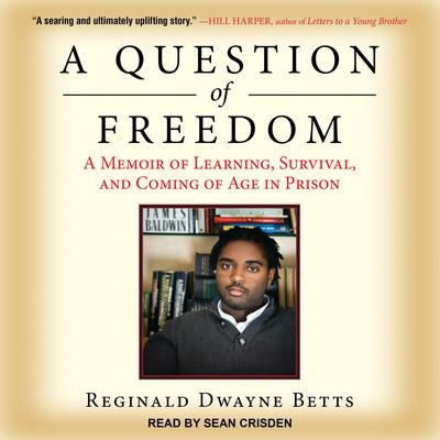 A Question of Freedom by Reginald Dwayne Betts audiobook