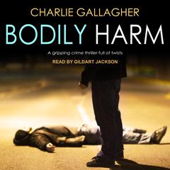 Bodily Harm by Charlie Gallagher audiobook