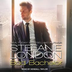 Bad Bachelor by Stefanie London audiobook