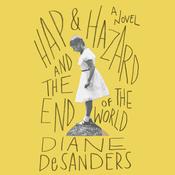 Hap and Hazard and the End of the World by  Diane DeSanders audiobook