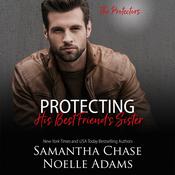 Protecting His Best Friend's Sister by  Noelle Adams audiobook