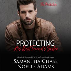 Protecting His Best Friend's Sister by Samantha Chase audiobook