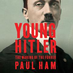 Young Hitler by Paul Ham audiobook