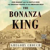 The Bonanza King by  Gregory Crouch audiobook