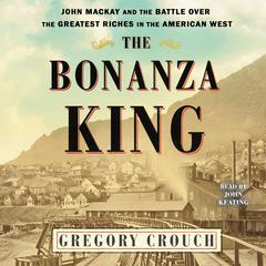 The Bonanza King by Gregory Crouch audiobook