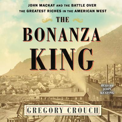 The Bonanza King by Gregory Crouch audiobook