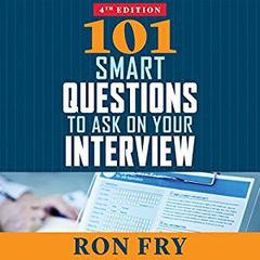 101 Smart Questions to Ask on Your Interview, Completely Updated 4th Edition by Ron Fry audiobook