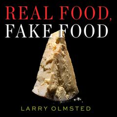Real Food, Fake Food by Larry Olmsted audiobook