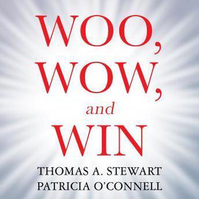 Woo, Wow, and Win by Thomas A. Stewart audiobook