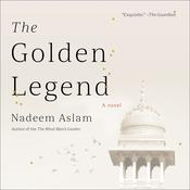 The Golden Legend by  Nadeem Aslam audiobook