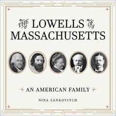 The Lowells of Massachusetts by Nina Sankovitch audiobook