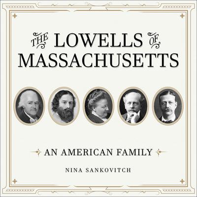 The Lowells of Massachusetts by Nina Sankovitch audiobook
